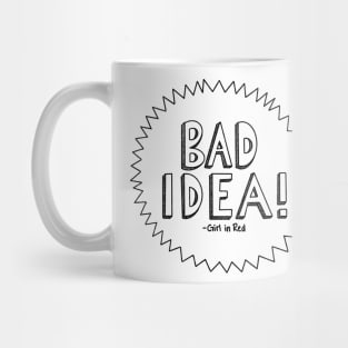 Bad idea! label Mug